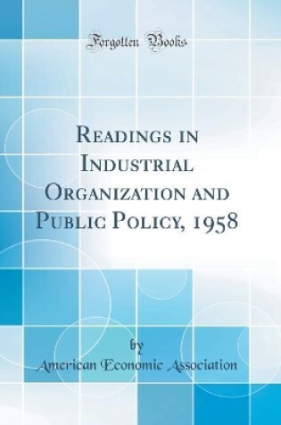 Cover of Readings in Industrial Organization and Public Policy, 1958 (Classic Reprint)