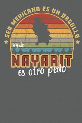 Book cover for Ser Mexicano Es Un Orgullo Ser De Nayarit Es Otra Pedo