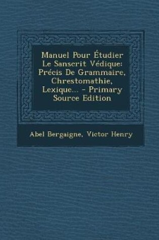 Cover of Manuel Pour Etudier Le Sanscrit Vedique