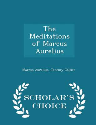 Book cover for The Meditations of Marcus Aurelius - Scholar's Choice Edition