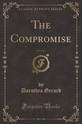 Book cover for The Compromise, Vol. 1 of 2 (Classic Reprint)