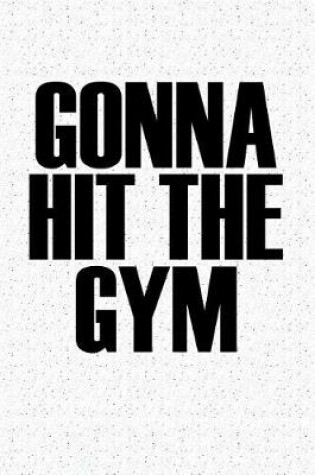 Cover of Gonna Hit the Gym