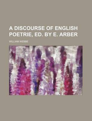 Book cover for A Discourse of English Poetrie, Ed. by E. Arber