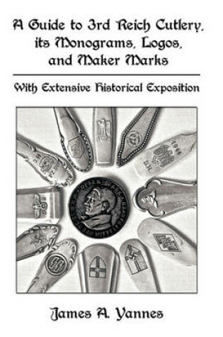 Cover of A Guide to 3rd Reich Cutlery, Its Monograms, Logos, and Maker Marks