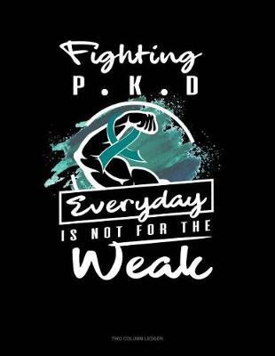 Book cover for Fighting Pkd Everyday Is Not for the Weak