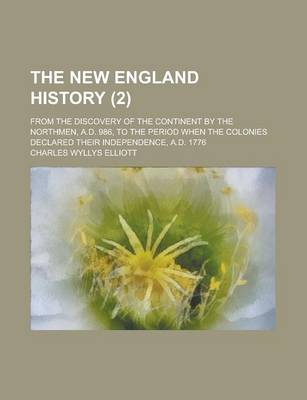Book cover for New England History; From the Discovery of the Continent by the Northmen, A.D. 986, to the Period When the Colonies Declared Their Independence