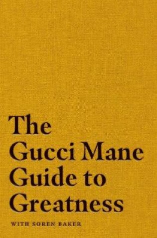 Cover of The Gucci Mane Guide to Greatness