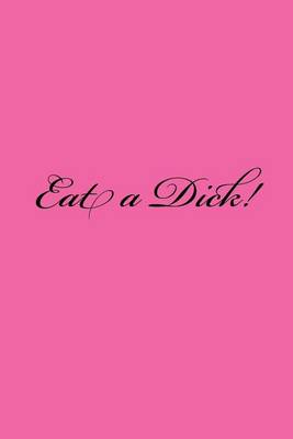 Cover of Eat a Dick!