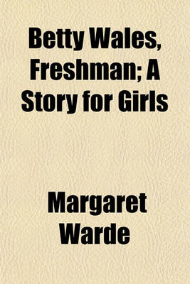 Book cover for Betty Wales, Freshman; A Story for Girls