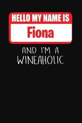 Book cover for Hello My Name Is Fiona and I'm a Wineaholic