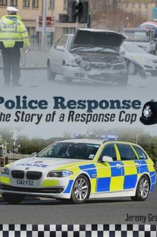 Cover of Police Response: The Story of a Response Cop