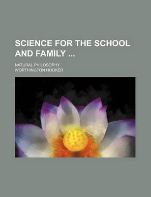 Book cover for Science for the School and Family; Natural Philosophy