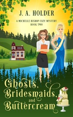 Cover of Ghosts, Bridesmaids, and Buttercream