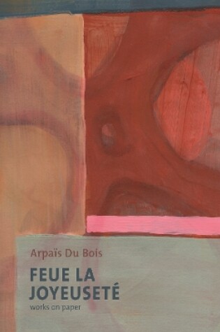 Cover of Feue La Joyeuseté/Works on Paper