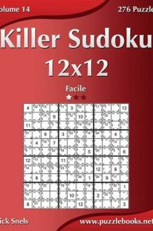 Cover of Killer Sudoku 12x12 - Facile - Volume 14 - 276 Puzzle