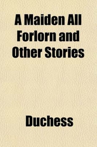Cover of A Maiden All Forlorn, and Other Stories