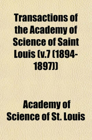 Cover of Transactions of the Academy of Science of Saint Louis (V.7 (1894-1897))