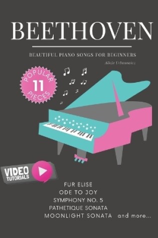 Cover of Beethoven - Beautiful Piano Songs for Beginners - Fur Elise, Ode To Joy, Symphony No. 5, Pathetique Sonata, Moonlight Sonata