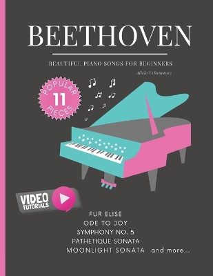 Book cover for Beethoven - Beautiful Piano Songs for Beginners - Fur Elise, Ode To Joy, Symphony No. 5, Pathetique Sonata, Moonlight Sonata