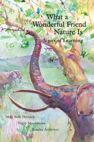 Cover of What a Wonderful Friend Nature Is