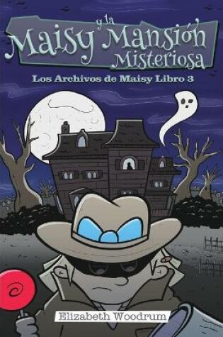 Cover of Maisy y la Mansión Misteriosa (Los Archivos de Maisy Libro 3)