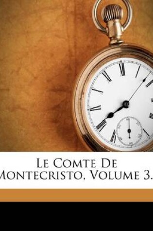 Cover of Le Comte De Montecristo, Volume 3...