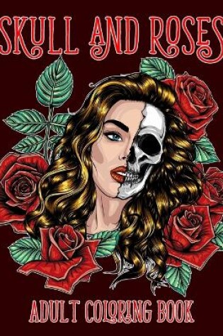 Cover of Skull and Roses Adult Coloring Book