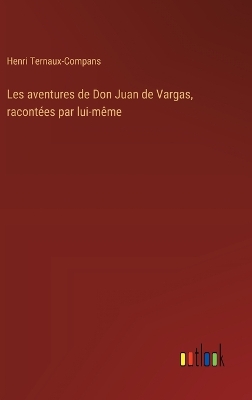 Book cover for Les aventures de Don Juan de Vargas, racont�es par lui-m�me