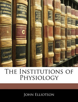 Book cover for The Institutions of Physiology