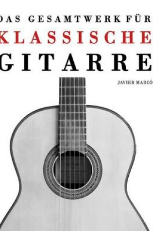Cover of Das Gesamtwerk fur klassische Gitarre