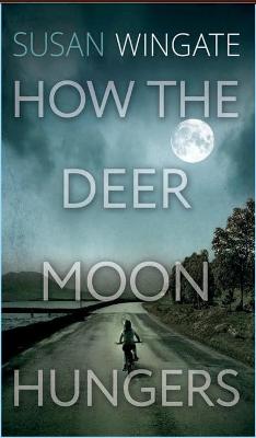 Cover of How the Deer Moon Hungers