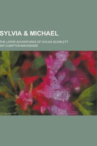 Cover of Sylvia & Michael; The Later Adventures of Sylvia Scarlett