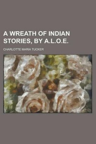 Cover of A Wreath of Indian Stories, by A.L.O.E