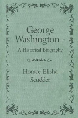 Cover of George Washington - A Historical Biography
