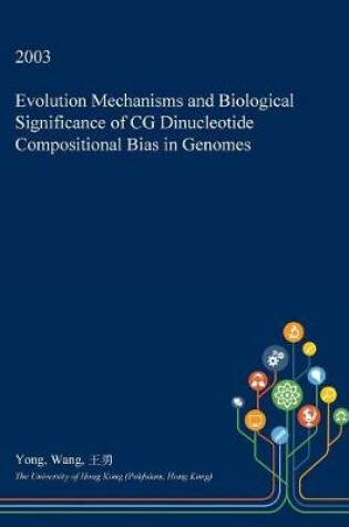 Cover of Evolution Mechanisms and Biological Significance of CG Dinucleotide Compositional Bias in Genomes