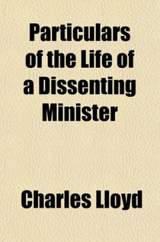 Cover of Particulars of the Life of a Dissenting Minister