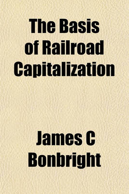 Book cover for The Basis of Railroad Capitalization