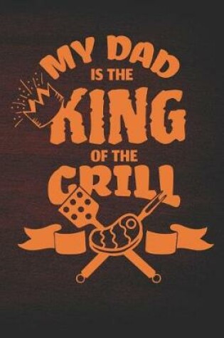 Cover of My Dad is the King of the Grill