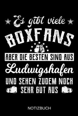 Book cover for Es gibt viele Boxfans aber die besten sind aus Ludwigshafen und sehen zudem noch sehr gut aus