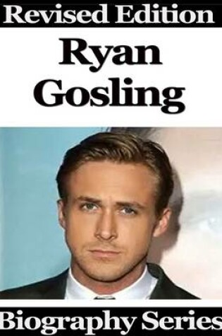 Cover of Ryan Gosling - Biography Series
