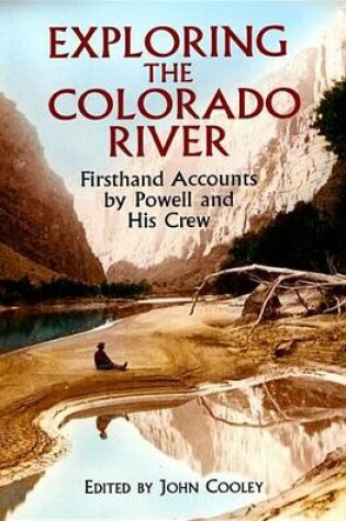 Cover of Exploring the Colorado River: Firsthand Accounts by Powell and His Crew