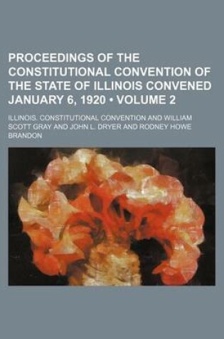 Cover of Proceedings of the Constitutional Convention of the State of Illinois Convened January 6, 1920 (Volume 2)