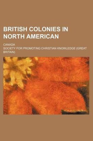 Cover of British Colonies in North American; Canada