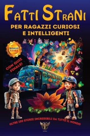 Cover of Fatti Strani Per Ragazzi Curiosi E Intelligenti