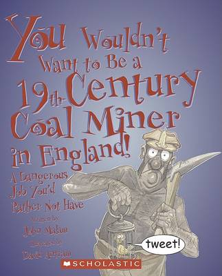 Book cover for You Wouldn't Want to Be a 19th-Century Coal Miner in England!