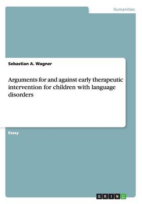 Book cover for Arguments for and against early therapeutic intervention for children with language disorders