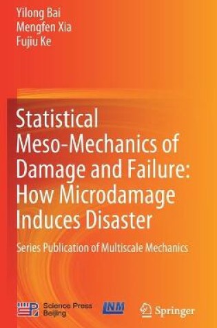 Cover of Statistical Meso-Mechanics of Damage and Failure: How Microdamage Induces Disaster