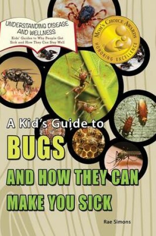 Cover of A Kid's Guide to Bugs and How They Can Make You Sick