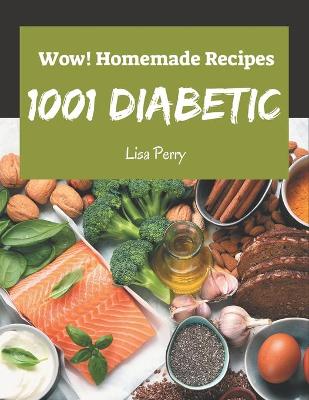 Book cover for Wow! 1001 Homemade Diabetic Recipes