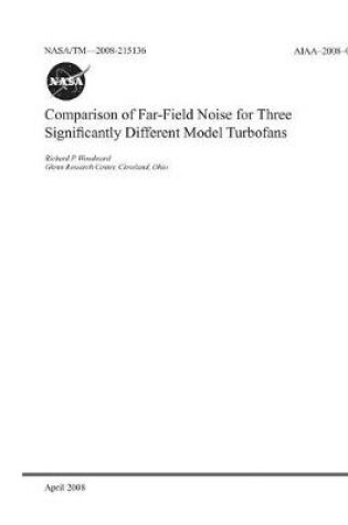 Cover of Comparison of Far-Field Noise for Three Significantly Different Model Turbofans